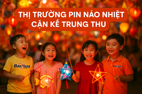 Thị Trường Pin Náo Nhiệt Cận Kề Trung Thu – Nguồn Năng Lượng Cho Mùa Lễ Hội