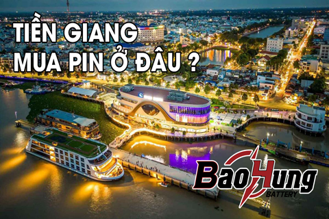 Mua Pin Tại Tiền Giang – Địa Chỉ Uy Tín, Chính Hãng, Giá Tốt