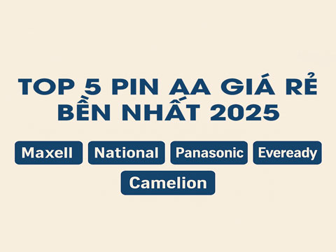 Top 5 Pin AA Giá Rẻ Mà Bền Nhất Năm 2025 – Lựa Chọn Kinh Tế Cho Mọi Nhà