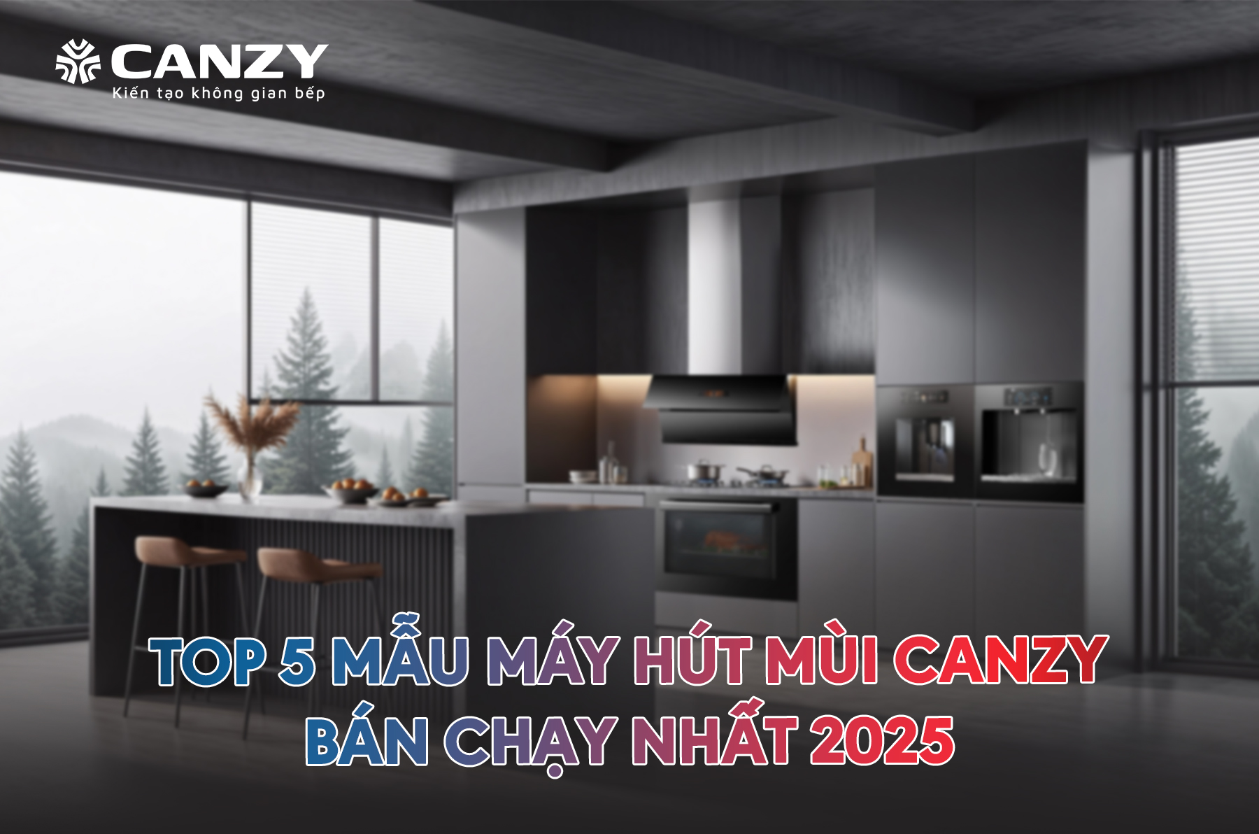 Top 5 mẫu máy hút mùi Canzy bán chạy nhất 2025