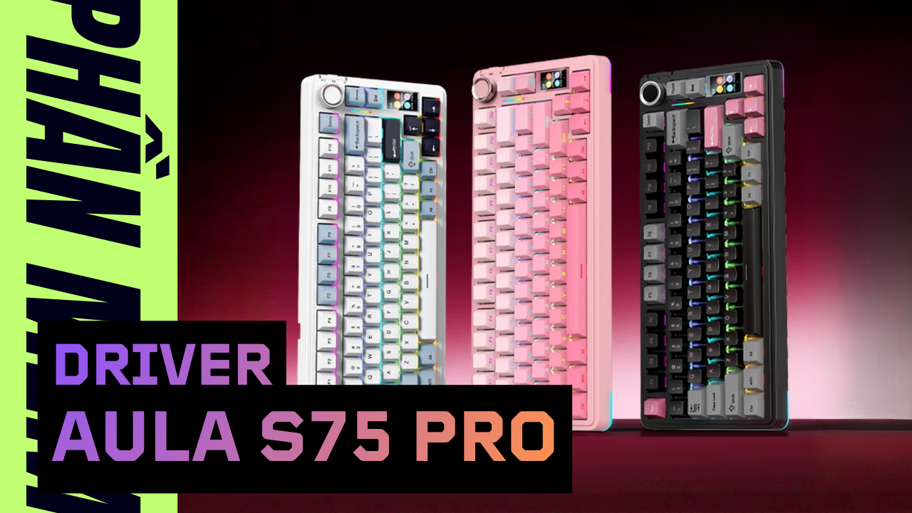 Driver Bàn Phím Không Dây AULA S75 Pro