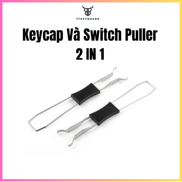 Dụng Cụ Tháo Keycap Và Tháo Switch - 2 Trong 1 - Chắc Chắn - Hỗ Trợ Mod Phím Cơ - TTKeyboard