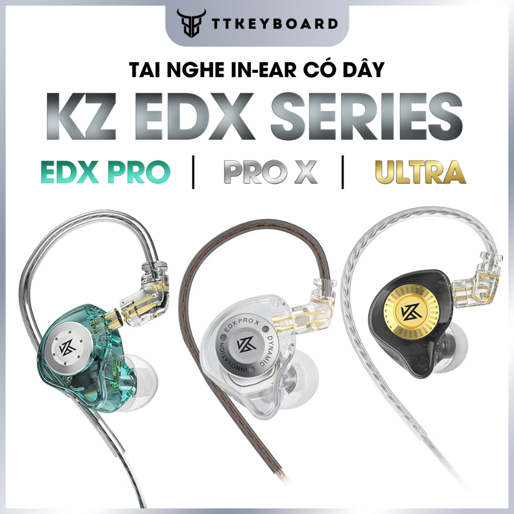 Tai Nghe Nhét Tai KZ EDX Series (Pro, Pro X, Ultra) HIFI Driver Dynamic Có Mic