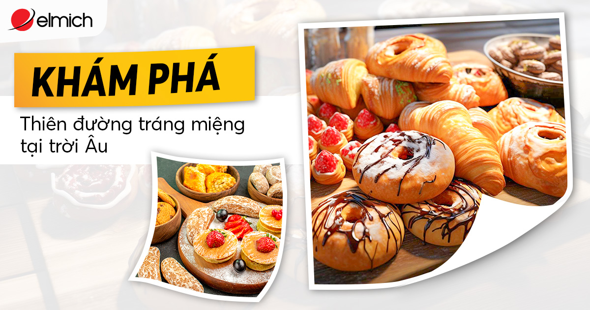 Khám phá thiên đường tráng miệng tại trời Âu