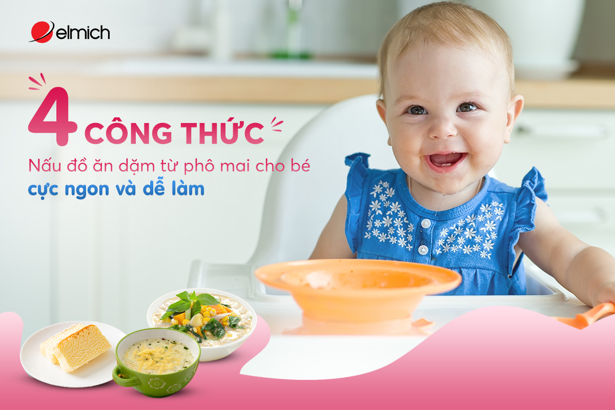Bỏ túi 4 công thức nấu đồ ăn dặm từ phô mai cho bé cực ngon và dễ làm