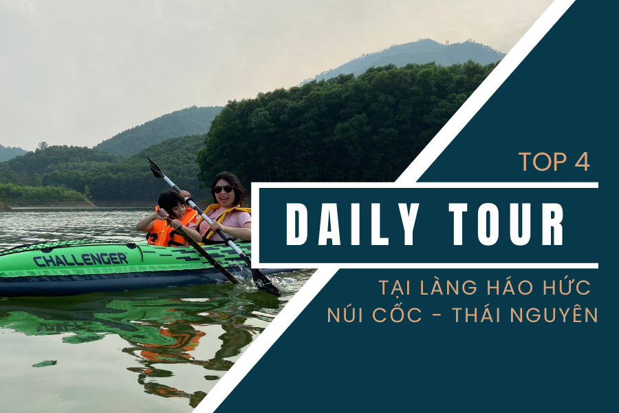 TOP CÁC DAILY TOUR TẠI LÀNG HÁO HỨC NÚI CỐC THÁI NGUYÊN KHÔNG THỂ BỎ QUA