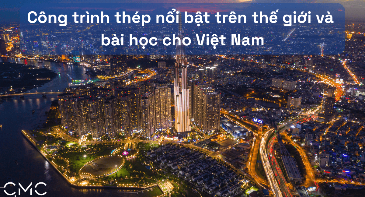 Exploring Iconic Steel Architectural Works Around the World: Lessons for Vietnam