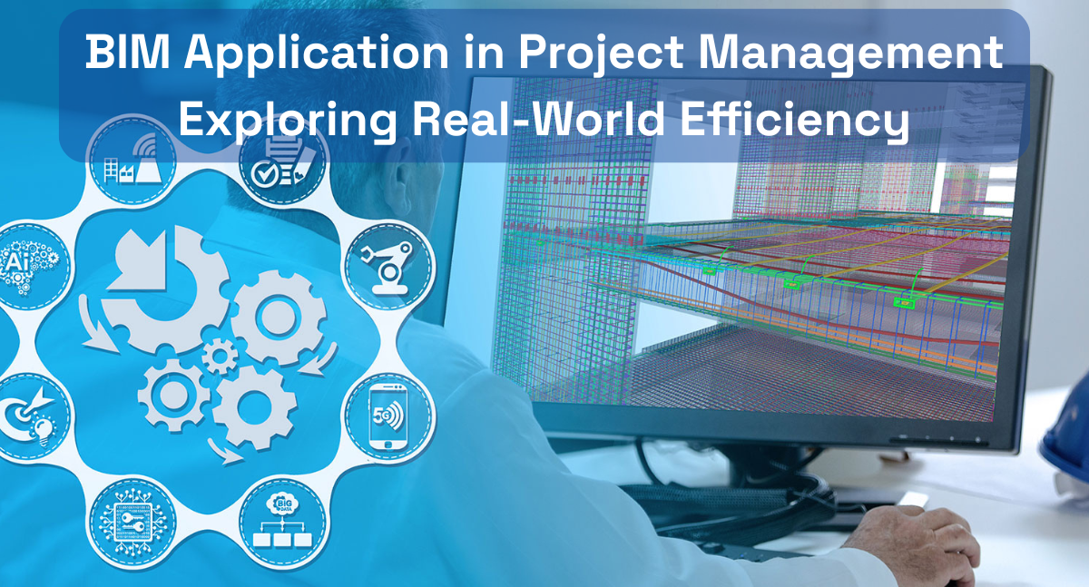 BIM Application in Project Management: Exploring Real-World Efficiency