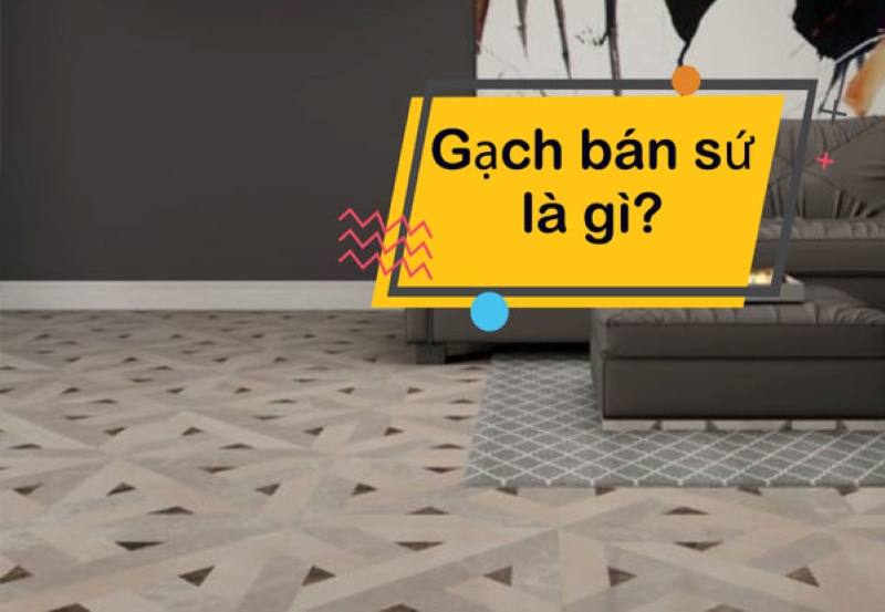 Gạch bán sứ là gì? Ưu nhược điểm của gạch xương bán sứ