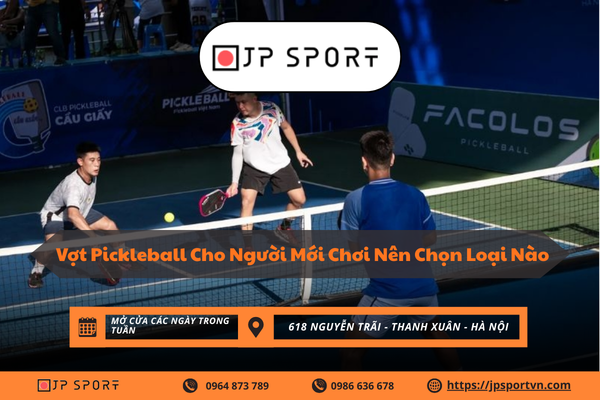 Vợt Pickleball Cho Người Mới Chơi Nên Chọn Loại Nào