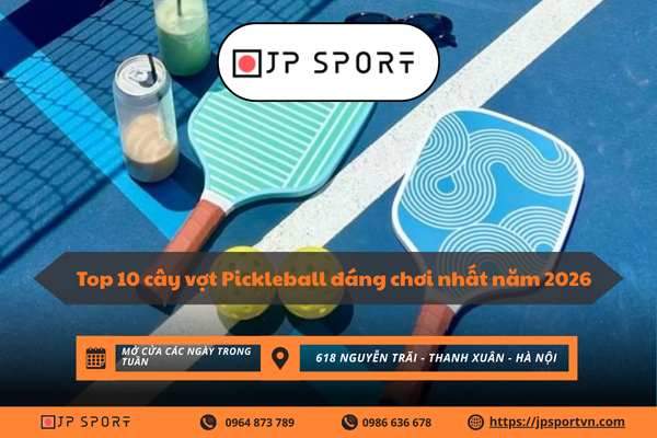 Top 10 cây vợt Pickleball đáng chơi nhất năm 2026