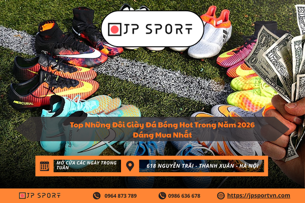 Top Những Đôi Giày Đá Bóng Hot Trong Năm 2026 Đáng Mua Nhất