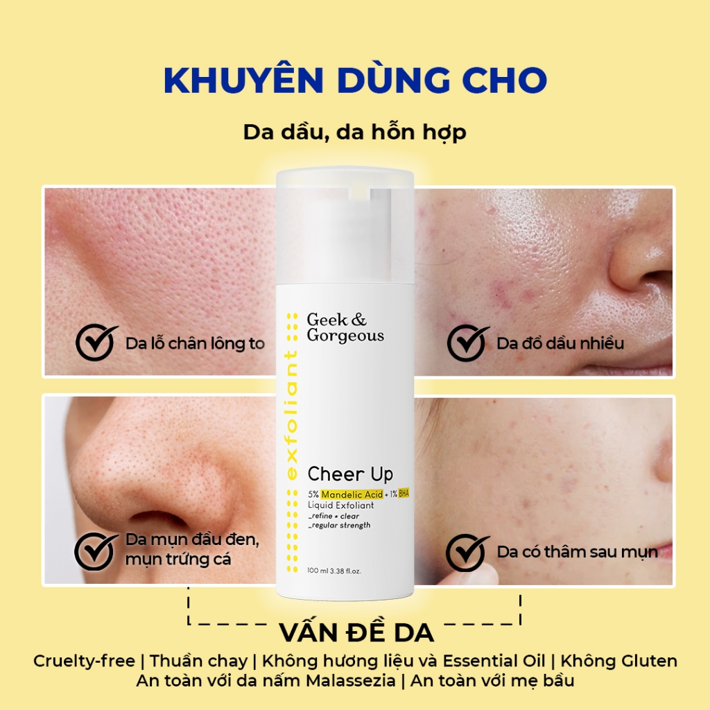 Tẩy Tế Bào Chết Geek & Gorgeous Cheer Up 5% Mandelic Acid + 1% BHA Lipuid Exfloiant 30ml