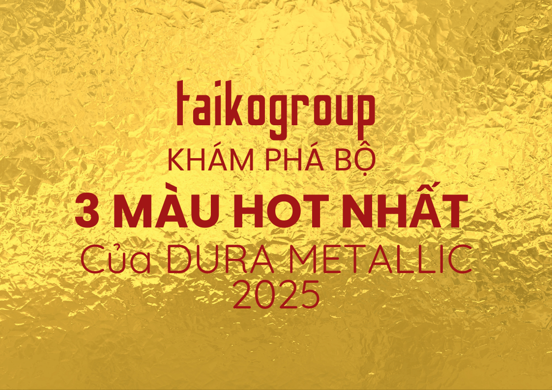 Khám Phá Bộ 3 Màu Hot Nhất Của DURA METALLIC 2025: Gold 24K, Silver, Champagne – Sang Trọng, Đẳng Cấp, Hiện Đại