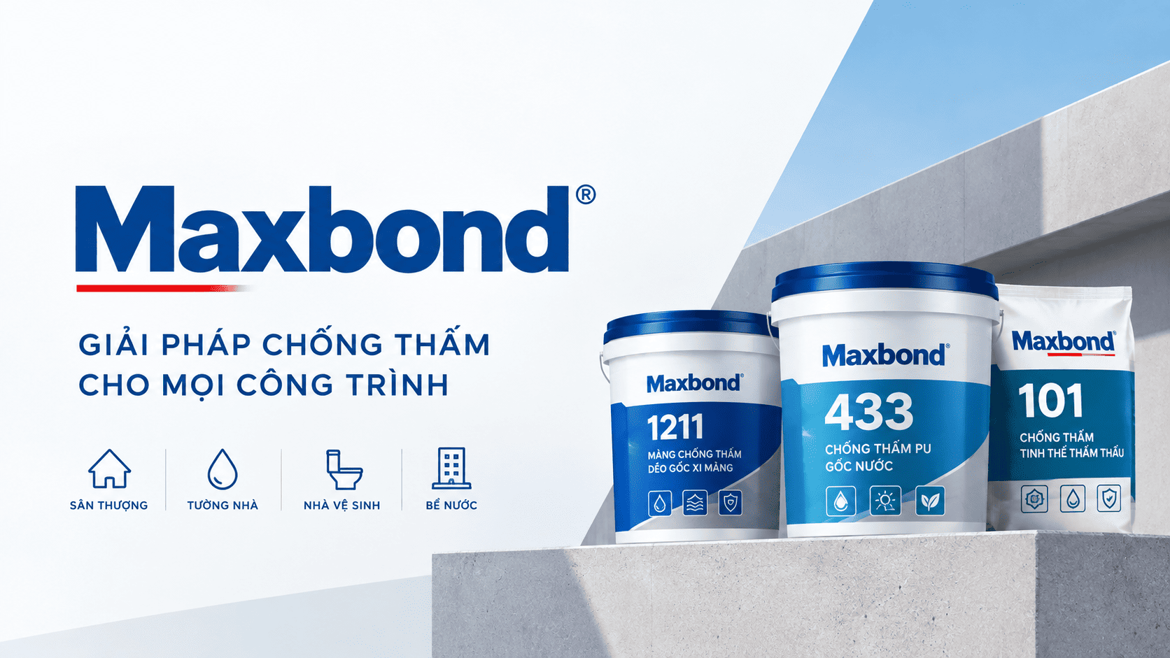 Maxbond Là Gì? Các Loại Chống Thấm Maxbond Và Ứng Dụng