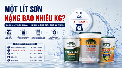 Một Lít Sơn Nặng Bao Nhiêu Kg? Cách Quy Đổi Chuẩn Khi Thi Công Sơn Chống Thấm TAIKO