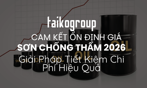 Cam Kết Ổn Định Giá Sơn Chống Thấm 2026 – Giữ Giá Giữa Biến Động Thị Trường