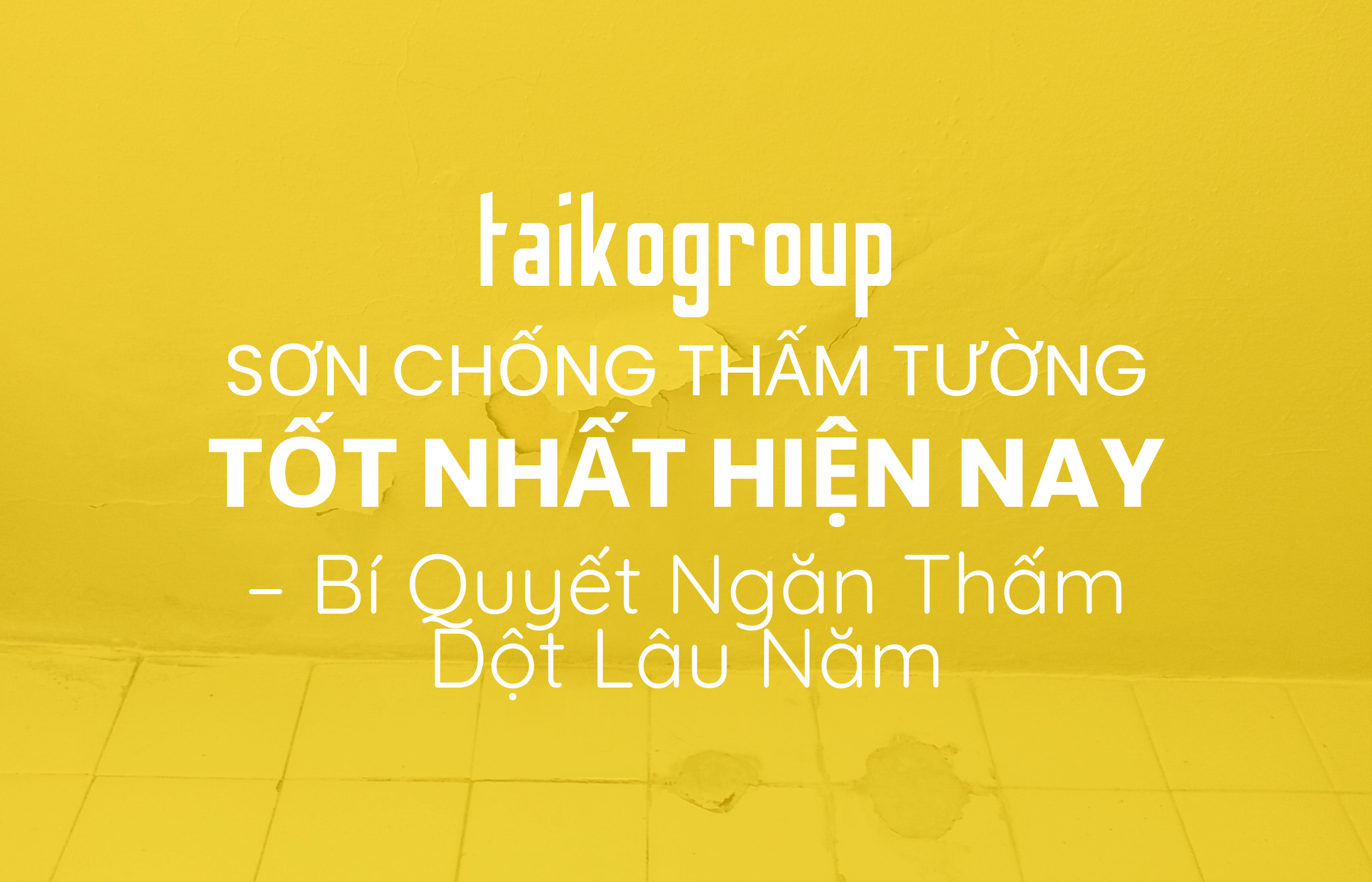 Sơn Chống Thấm Tường Tốt Nhất Hiện Nay – Bí Quyết Ngăn Thấm Dột Lâu Năm