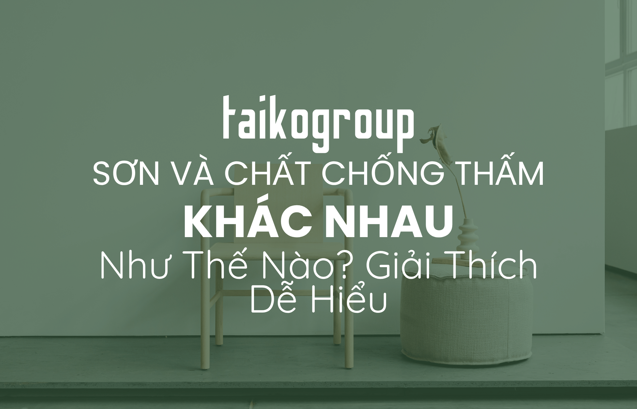 Sơn và Chất Chống Thấm Khác Nhau Như Thế Nào? Giải Thích Dễ Hiểu