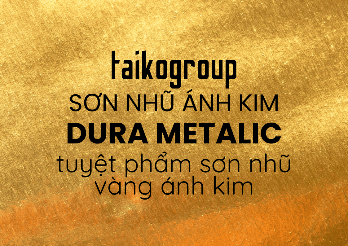 Giải Mã Hiệu Ứng Ánh Kim DURA METALLIC Sơn Nhũ Ánh Vàng Cao Cấp