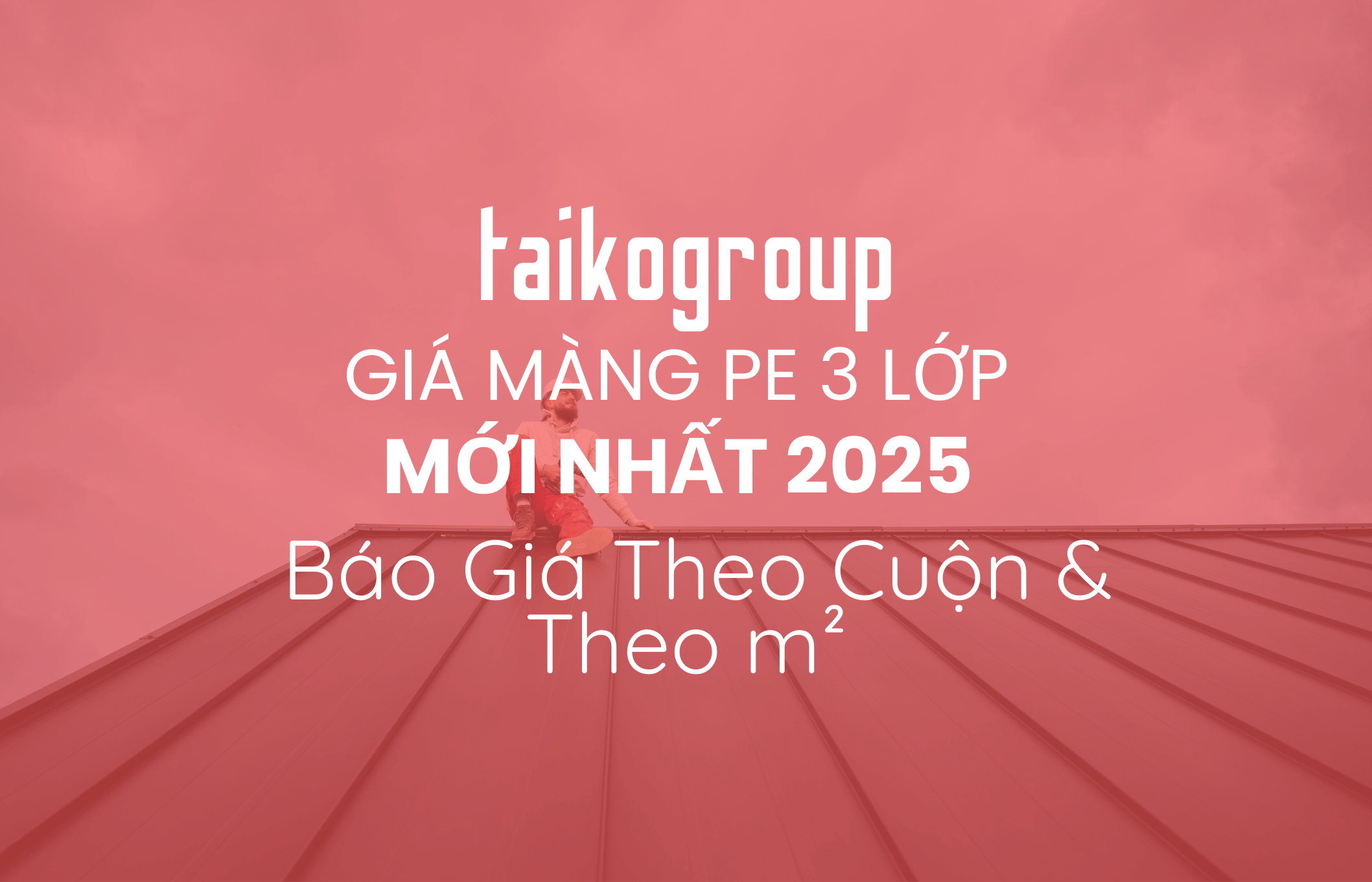 Giá Màng PE 3 Lớp Mới Nhất 2025 – Báo Giá Theo Cuộn & Theo m²