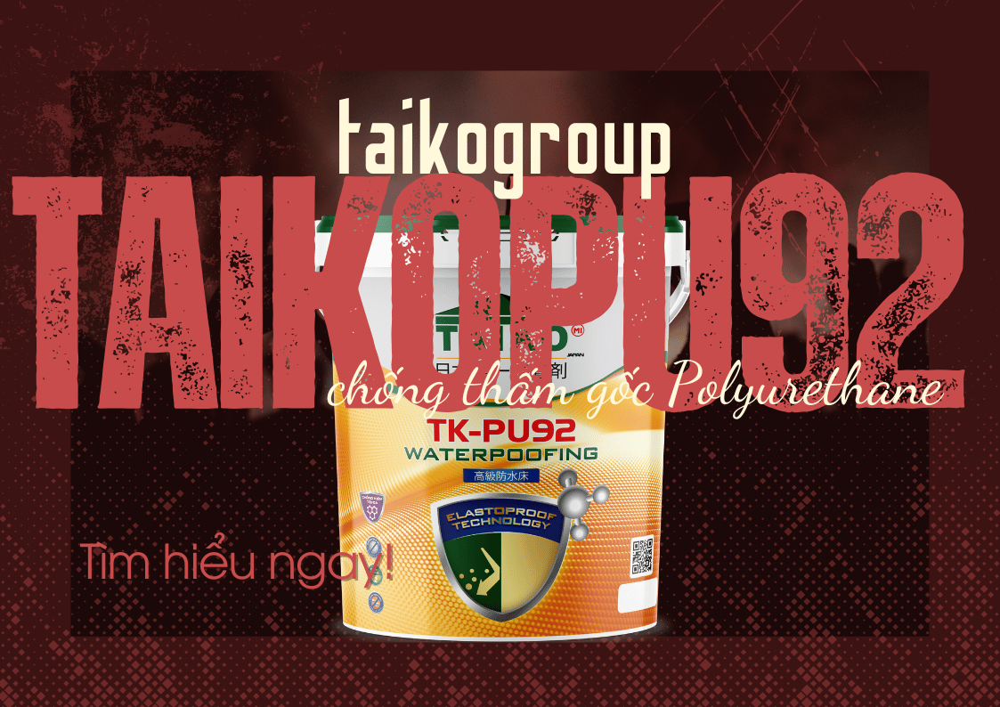 Giải Pháp Chống Thấm Sử Dụng Vật Liệu Gốc Polyurethane: Ứng Dụng Sản Phẩm Taiko PU95