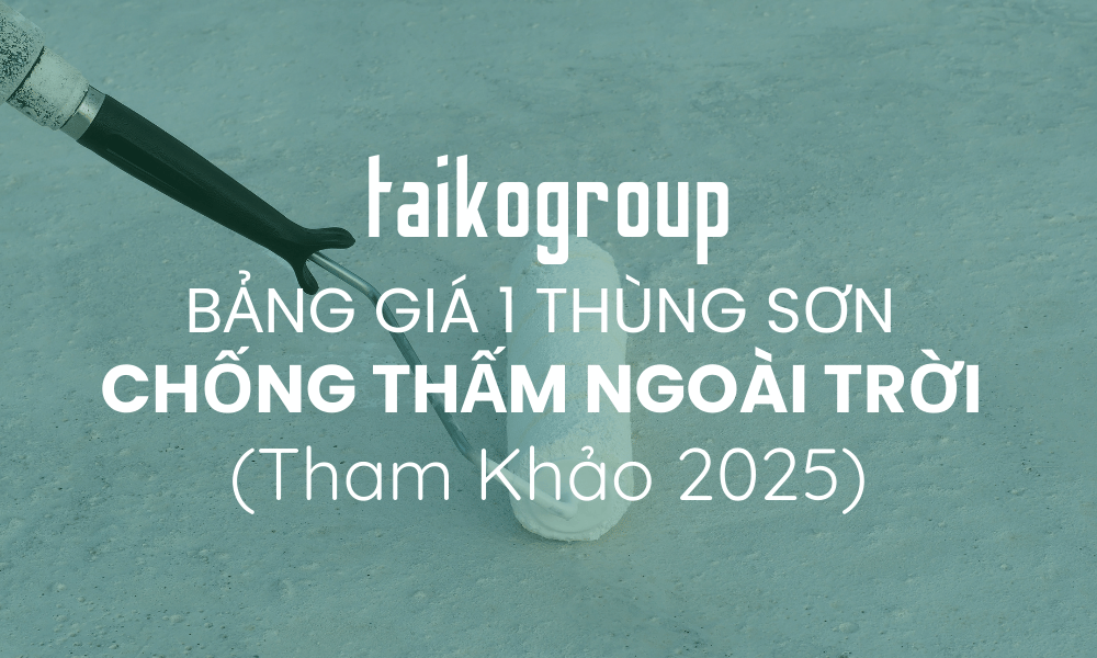 Giá 1 Thùng Sơn Chống Thấm Ngoài Trời – Bảng Giá, Cách Chọn Và Những Lưu Ý Kỹ Thuật Quan Trọng (Cập Nhật 2025)