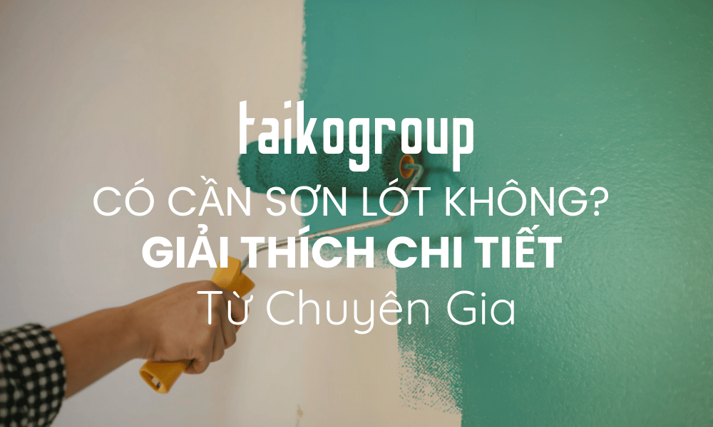 Có Cần Sơn Lót Không? Giải Thích Chi Tiết Từ Chuyên Gia Sơn Và Chống Thấm (Cập Nhật 2025)