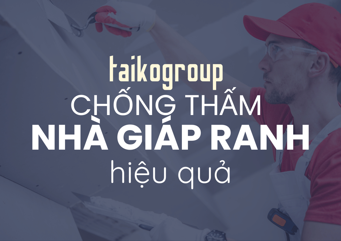 Giải Pháp Chống Thấm Tường Nhà Giáp Ranh Hiệu Quả – Kinh Nghiệm & Kỹ Thuật