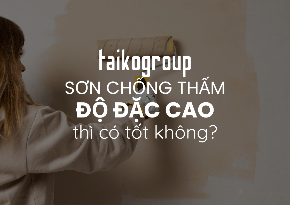 Sơn Càng Đặc Có Tốt Không? Giải Mã Nguyên Lý Thật Sự Trong Sơn Chống Thấm