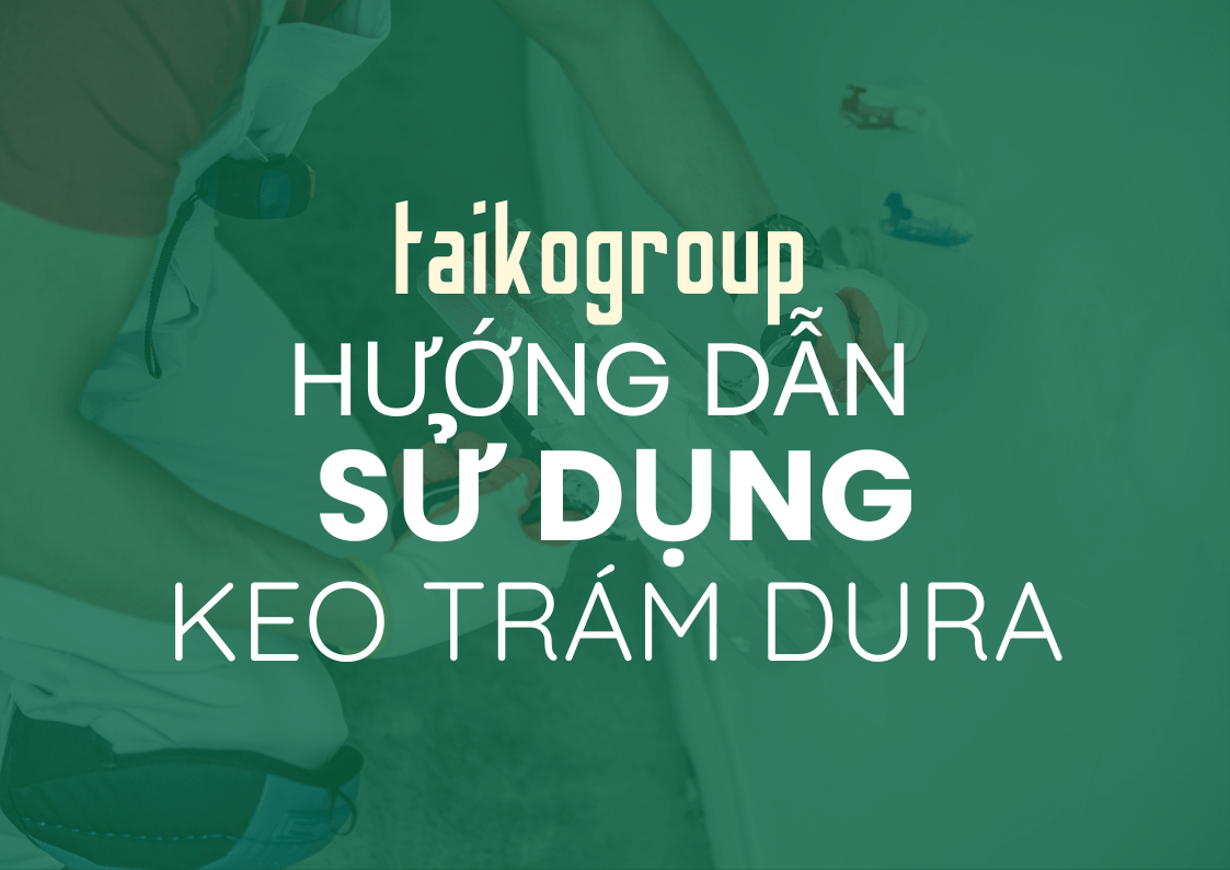 Hướng Dẫn Sử Dụng Keo Trám Vá Tường DURA Hiệu Quả Nhất