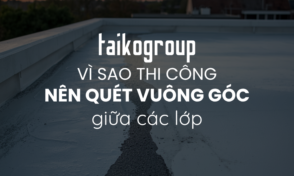 Tại Sao Phải Quét Vuông Góc Khi Sơn Chống Thấm?