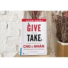 Sách Give and Take - Cách Thành Công Thông Qua Sự Cho Đi