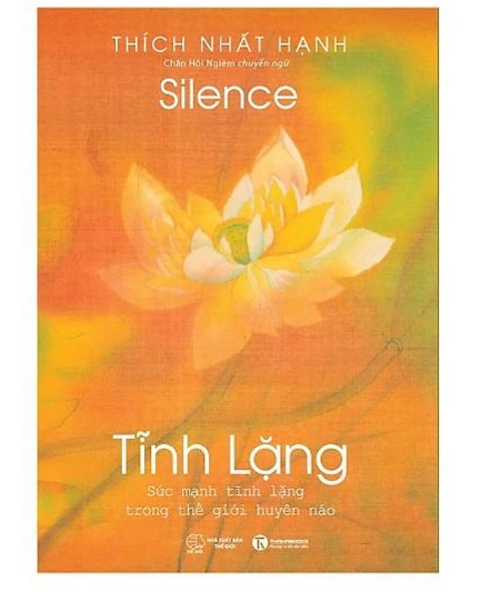 Sách: Tĩnh Lặng Sức mạnh tĩnh lặng trong thế giới huyên náo_Thích Nhất Hạnh