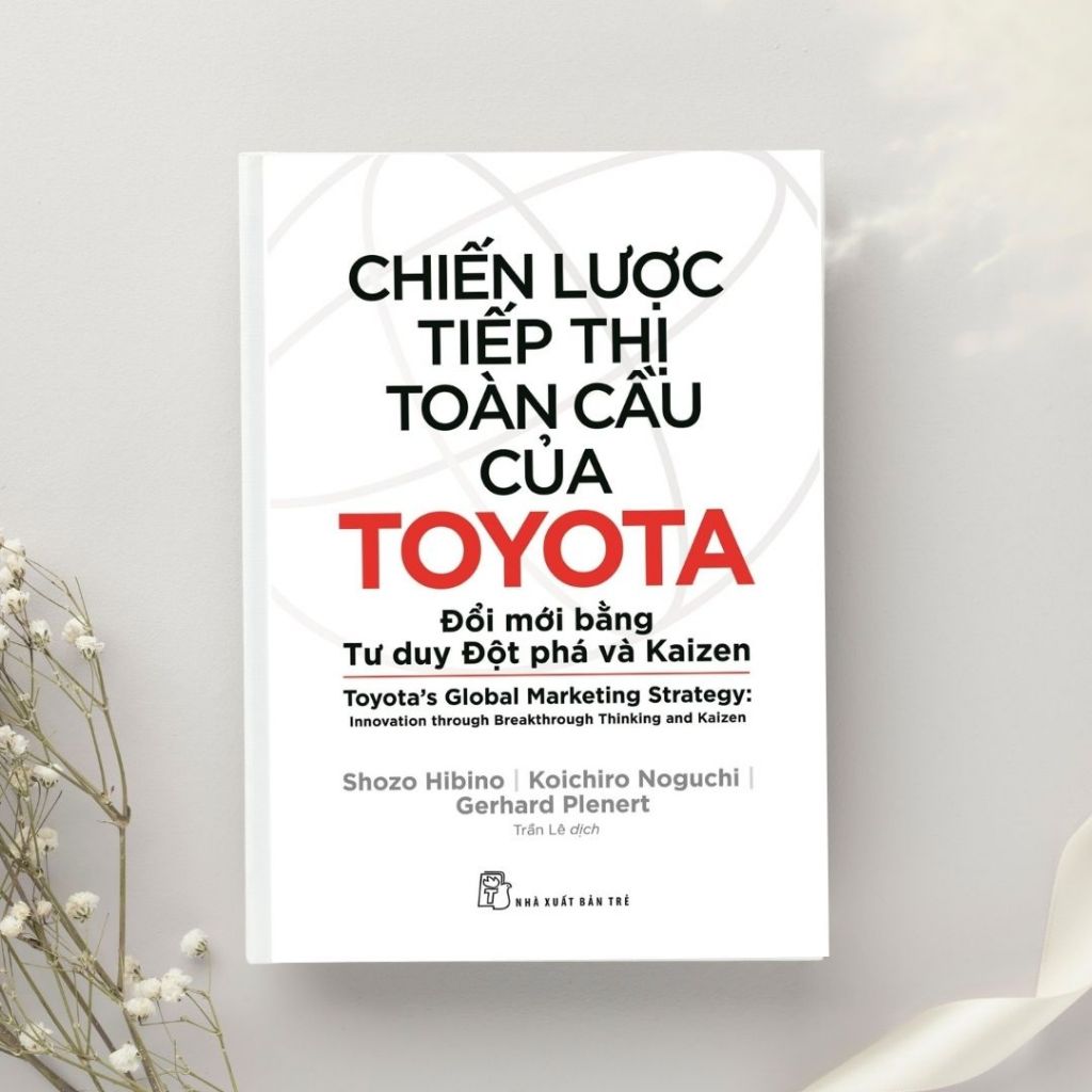 Sách: Chiến lược tiếp thị toàn cầu của TOYOTA _ Đổi mới bằng Tư duy Đột phá và Kaizen
