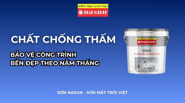 Chất chống thấm – Bảo vệ công trình bền đẹp theo năm tháng