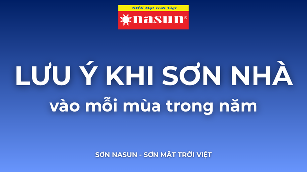 Lưu ý khi sơn nhà vào mỗi mùa trong năm