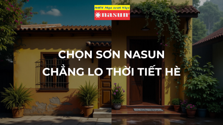 Chọn sơn Nasun – Chẳng lo thời tiết hè