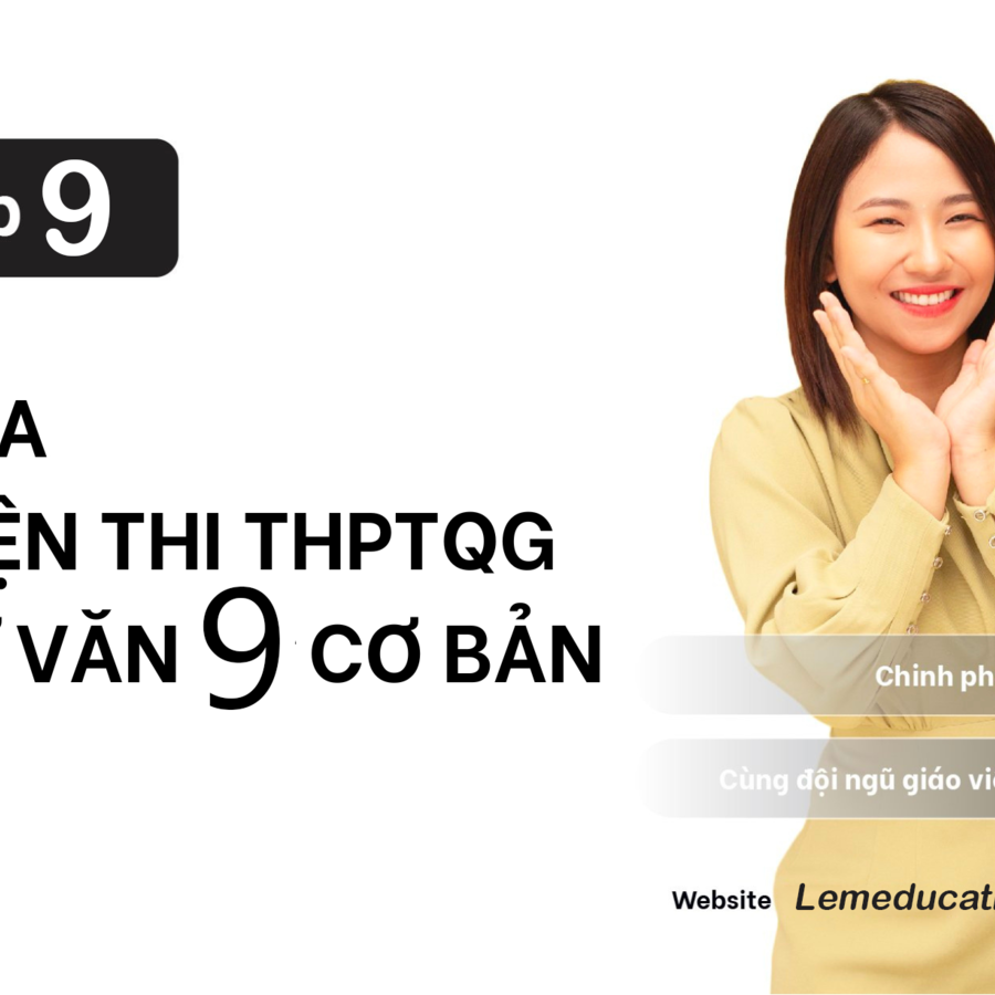 Học sinh lớp 9 ôn thi vào 10 môn Ngữ Văn như thế nào để hiệu quả mà không cần học tủ?
