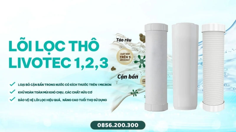 Vai trò của bộ ba lõi lọc thô Livotec