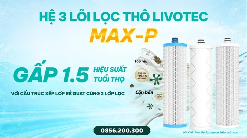 Hệ lõi lọc thô Max Performance 1.5 Livotec
