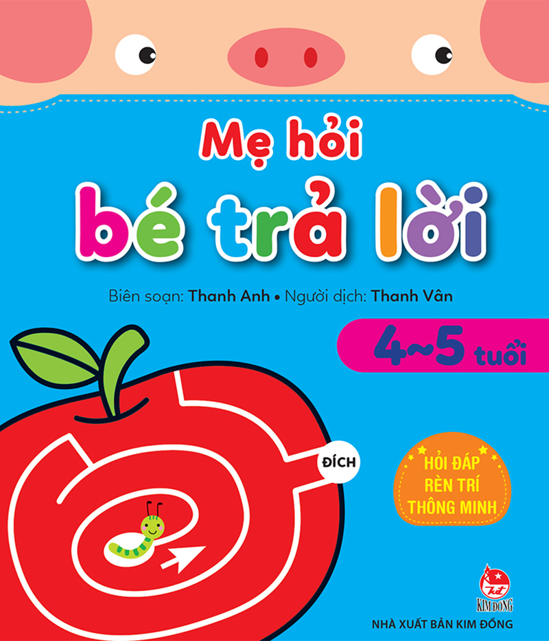 Mẹ Hỏi Bé Trả Lời - Hỏi Đáp Rèn Trí Thông Minh - 4 - 5 Tuổi