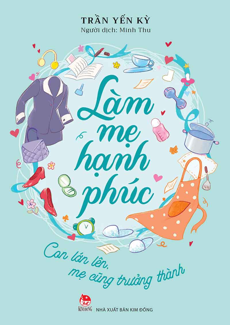 Làm Mẹ Hạnh Phúc - Con Lớn Lên, Mẹ Cũng Trưởng Thành