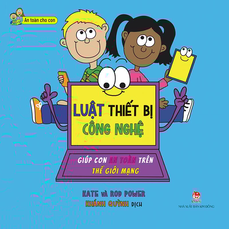 An Toàn Cho Con - Luật Thiết Bị Công Nghệ - Giúp Con An Toàn Trên Thế Giới Mạng
