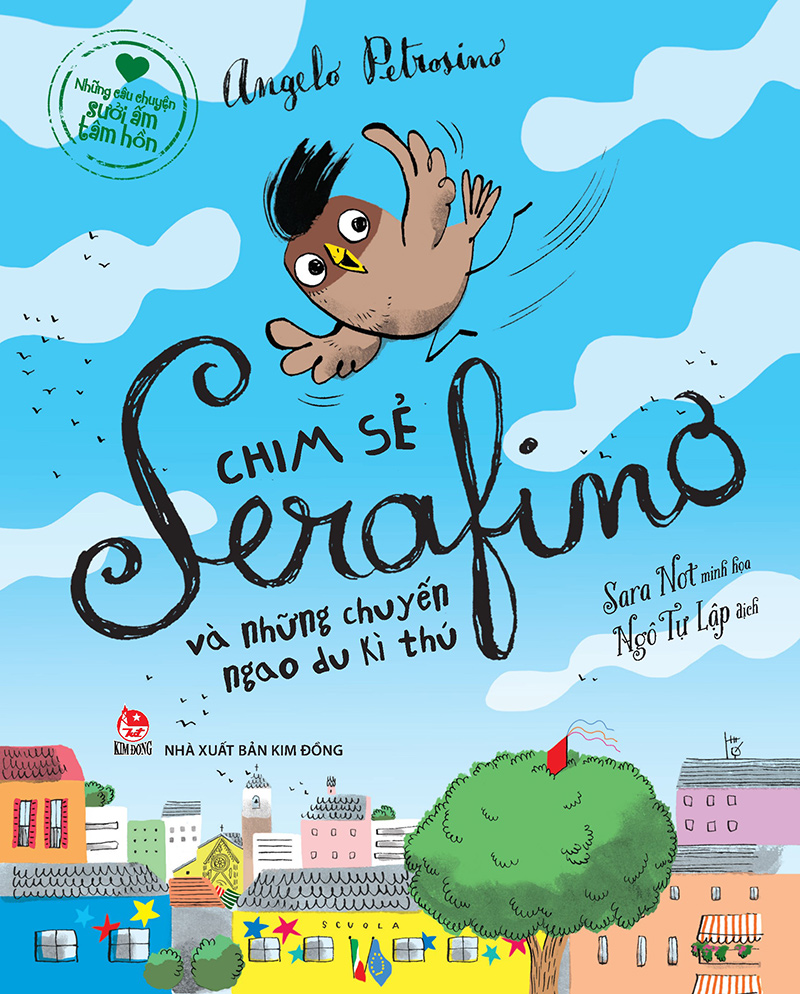 Những Câu Chuyện Sưởi Ấm Tâm Hồn - Chim Sẻ Serafino Và Những Chuyến Ngao Du Kì Thú
