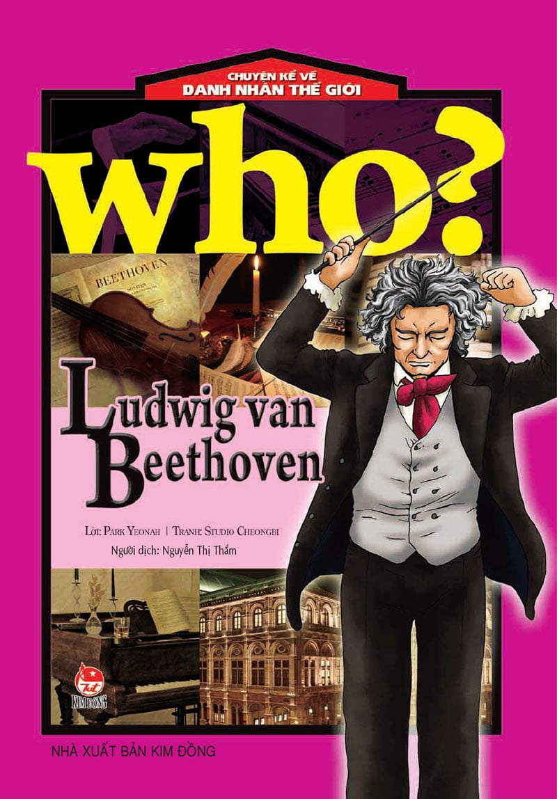 Who? Chuyện Kể Về Danh Nhân Thế Giới - Ludwig Van Beethoven