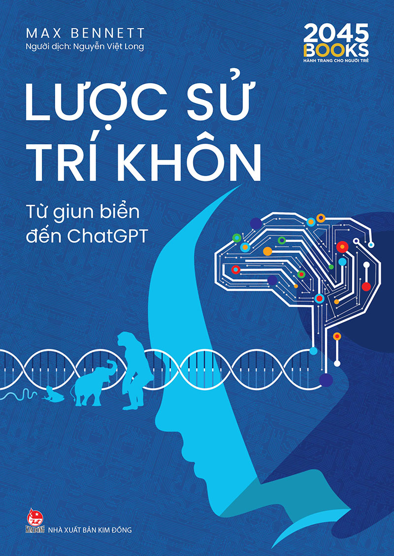 Lược sử trí khôn - Từ giun biển đến ChatGPT | Nhà xuất bản Kim Đồng