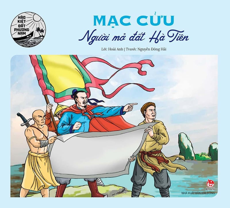 Hào Kiệt Đất Phương Nam - Mạc Cửu - Người Mở Đất Hà Tiên