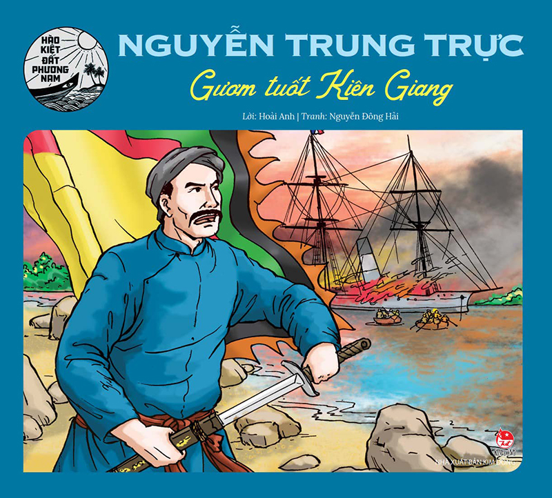 Hào Kiệt Đất Phương Nam - Nguyễn Trung Trực - Gươm Tuốt Kiên Giang