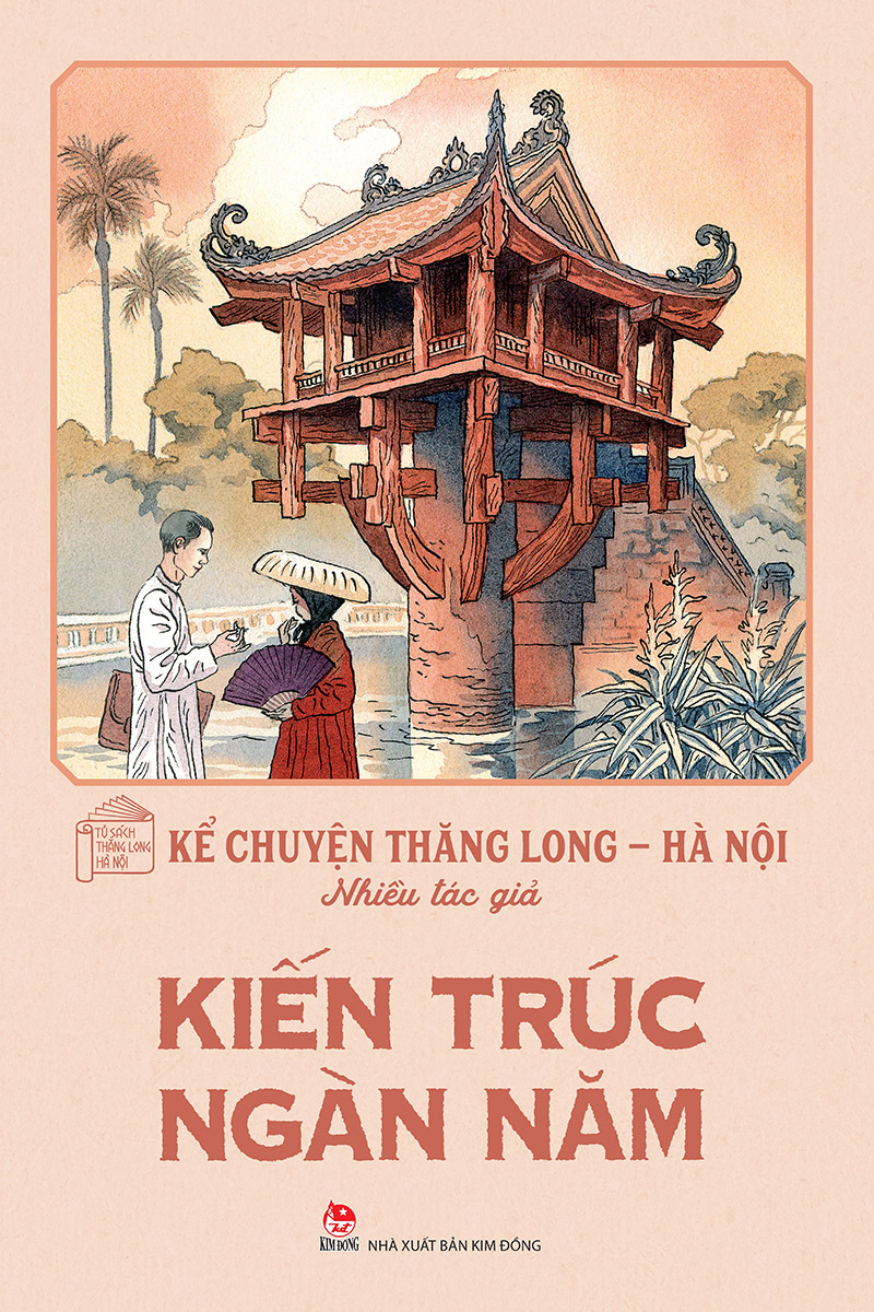 Kể Chuyện Thăng Long - Hà Nội - Kiến Trúc Ngàn Năm (Tái Bản 2024)